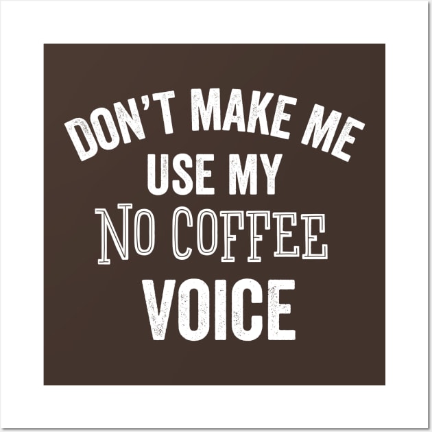 No Coffee Voice Coffee Lover Funny Caffeine Gift Wall Art by HuntTreasures